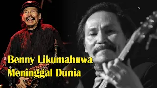 Kabar Duka Benny Likumahuwa Meninggal Dunia