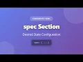 Kubernetes YAML spec Section Explained Desired State Configuration Tutorial