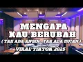 Lagu TAK ADA ANGIN TAK ADA HUJAN - MENGAPA KAU BERUBAH - AZURA REMIX