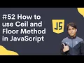 52 How to use Ceil and Floor Method in JavaScript in Hindi Shubham Jangid