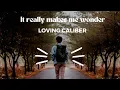 Download Lagu It really makes me wonder - Loving Caliber