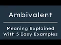 Ambivalent Meaning in English What Does Ambivalent Mean 5 Examples in 30 Seconds