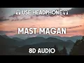 Download Lagu Mast Magan [8D AUDIO] Arijit Singh, Chinmayi Sripada | 2 States