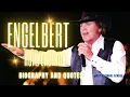 ENGELBERT HUMPERDINCK - A short biography followed by quotes about himself