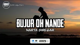 Download Lirik Lagu Karo - BUJUR OH NANDE - Narta Siregar -Lagu karo terbaru MP3