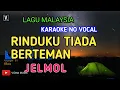 Download Lagu KARAOKE RINDUKU TIADA BERTEMAN - JELMOL | LIRIK LAGU MALAYSIA