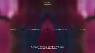 Katelyn Tarver - You Don't Know (Slowed N Reverb) [432Hz]