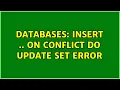 Databases INSERT ON CONFLICT DO UPDATE SET error