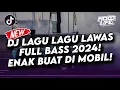 Download Lagu DJ CAMPURAN LAGU LAGU LAWAS 2024 JEDAG JEDUG FULL BASS TERBARU VIRAL TIKTOK