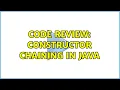 Code Review Constructor Chaining in Java 2 Solutions