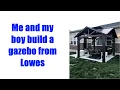 Time lapse building a gazebo from Lowes