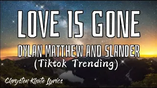 Download LOVE IS GONE - DYLAN MATTHEW and SLANDER (Tiktok Trending) MP3