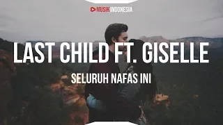 Download Lagu Last Child Feat Giselle Seluruh Nafas Ini