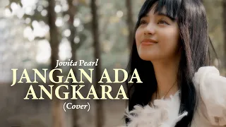 Download JANGAN ADA ANGKARA (Nicky Astria) Cover by JOVITA PEARL MP3