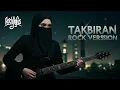 TAKBIRAN VERSI ROCK | gema takbir | lagu takbiran #lagurock  #takbiran  #rockligius #laguislami
