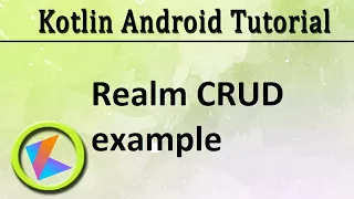 Kotlin Android Tutorial Realm crud example