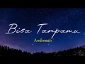 Download Lagu Andmesh Bisa Tanpamu (lirik)