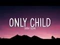 Download Lagu Only Child - Sasha Sloan (Lyrics)