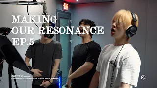 MAKING OUR RESONANCE — EP.5