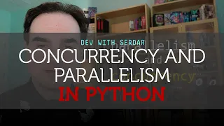 Concurrency and parallelism in Python explained