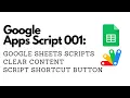 Google Apps Script Run automation on google sheets clear tab content create shortcut