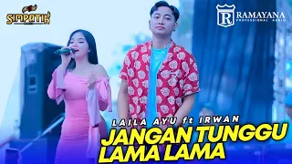 laila ayu ft irwan simpatik music jangan tunggu lama lama ws krajan ramayana audio