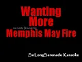 Download Lagu Memphis May Fire -  Wanting More (Karaoke Version)