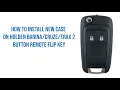 How to Install New Case for the Holden Trax 2 Button Remote Flip Key