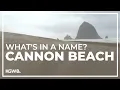 Cannon Beach has a connection to a sunken ship in the 1840s What s in a Name