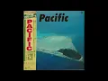 Lagu Haruomi Hosono, Shigeru Suzuki \u0026 Tatsuro Yamashita ‎– Pacific