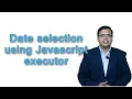 date selection using Javascript executor