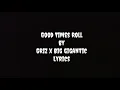 Good times roll/GRiZ x Big Gigantic/lyrics