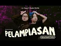 Lagu Pelampiasan - La Tasya Feat. Nayla Fardila (HIPHOP DANGDUT VERSION)
