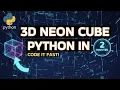 Only 2-Minute Fast Python Project 3D Rotating Neon Cube