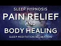 Sleep Hypnosis for Pain Relief and Body Healing Sleep Meditation Relaxation