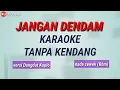 JANGAN DENDAM - Karaoke Tanpa Kendang
