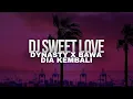 Download Lagu DJ SWEET LOVE X DYNASTY X BAWA DIA KEMBALI  VIRAL TIKTOK SOUN MAMAN FVNDY