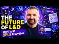 The Future of L D in the Age of AI