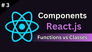 React Components Explained Function vs Class Components Tutorial