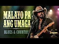 MALAYO PA ANG UMAGA | BLUES ROCK | COUNTRY ROCK | ROCK VERSION