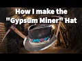 Making the Gypsum Miner Fedora hat