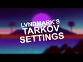 LANDMARKS Tarkov Settings Escape From Tarkov Best Settings