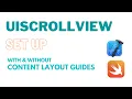 UIScroll View Set Up With without Content Layout Guides iOS Xcode Swift