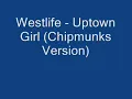 Westlife - Uptown Girl (Chipmunks Version)