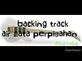 Download Lagu Backing track air mata perpisahan tanpa mewlody