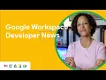Updates to Tasks API Chat API new allowlist feature for Apps Scripts and more