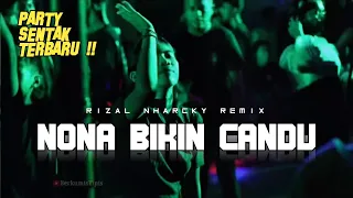 nona bikin candu bass glerr rizal nharcky remix