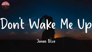 don t wake me up jonas blue lyrics 