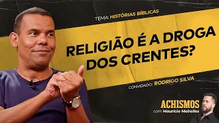 QUAL O PROPÓSITO DA VIDA SEGUNDO AS HISTÓRIAS BÍBLICAS? FT. RODRIGO SILVA | #ACHISMOS PODCAST #336