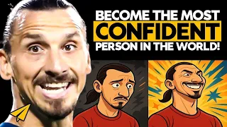 how to become the most confident person in the world zlatan ibrahimovic top 10 rules